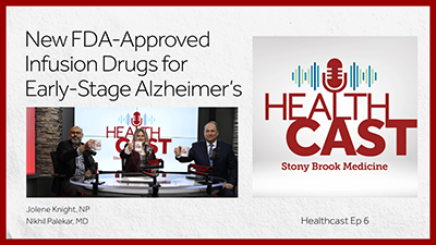 Watch our latest HealthCAST:New FDA-Approved
Infusion Drugs for Early-Stage Alzheimer's